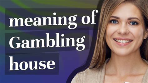 gambling house meaning|Gambling house Definition & Meaning .
